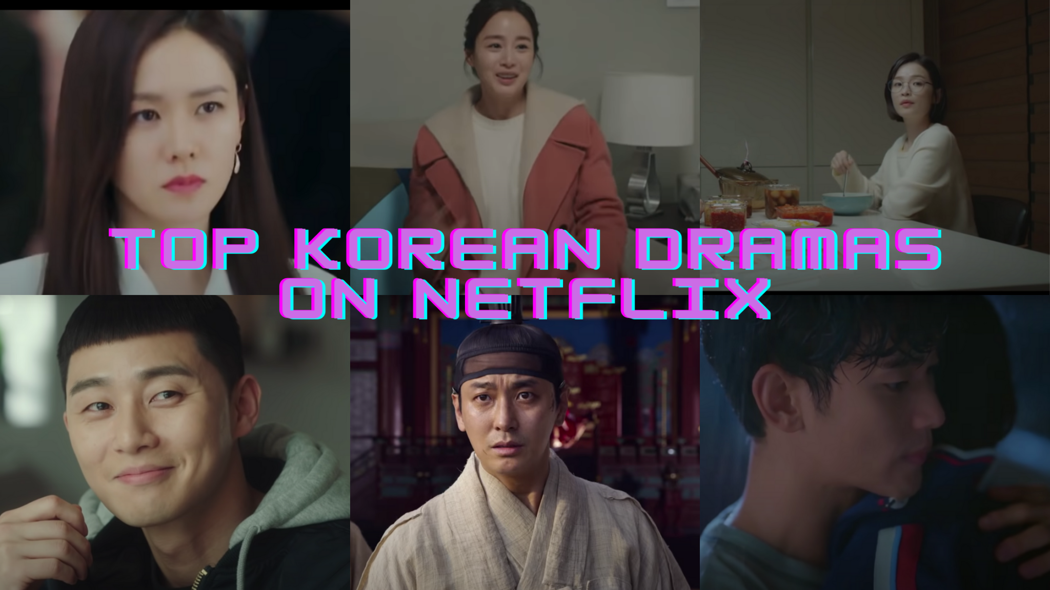 Top 10 Korean Dramas on Netflix to watch in 2020 - Korean Lovey