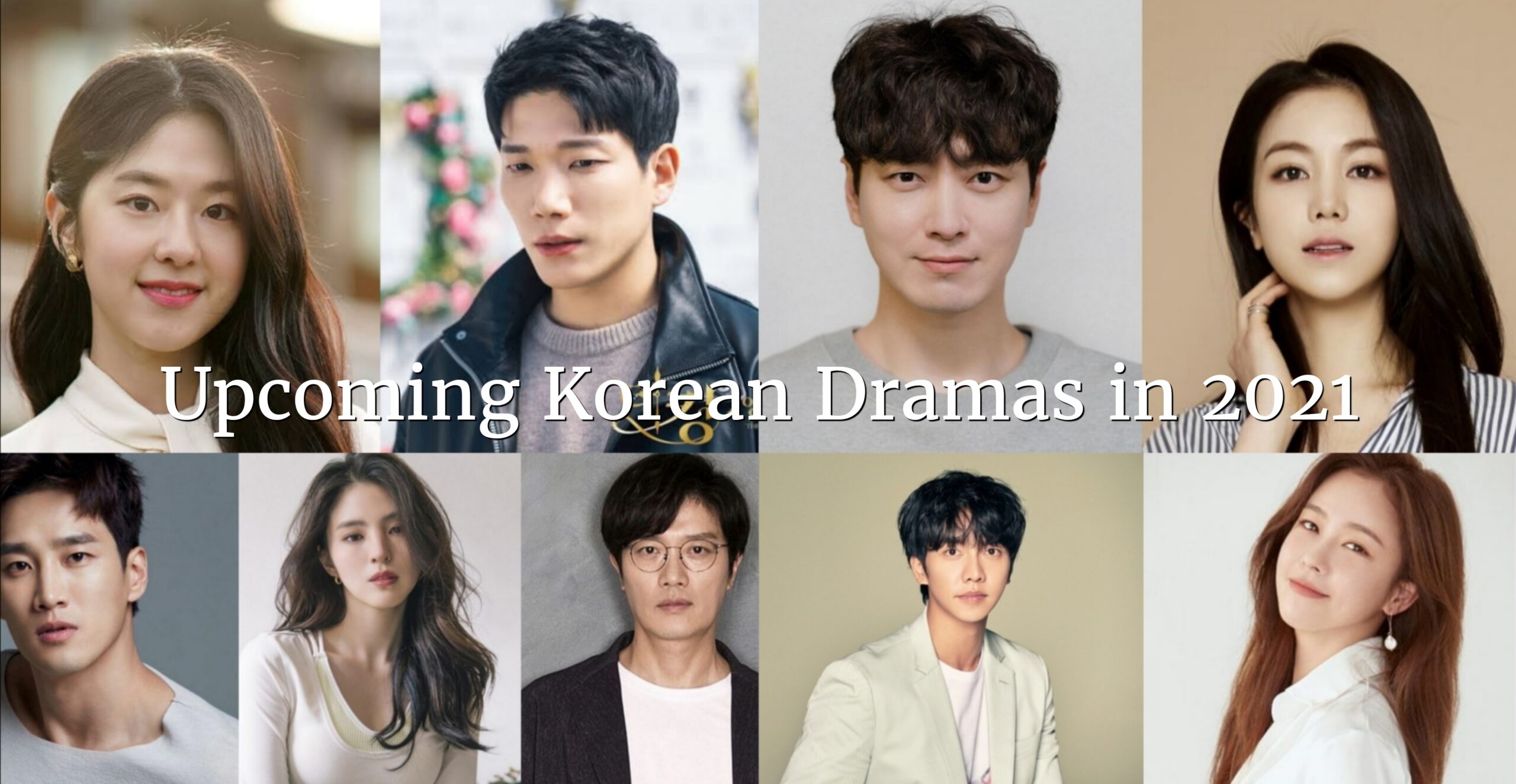 Upcoming Korean Dramas In 2021 - Korean Lovey