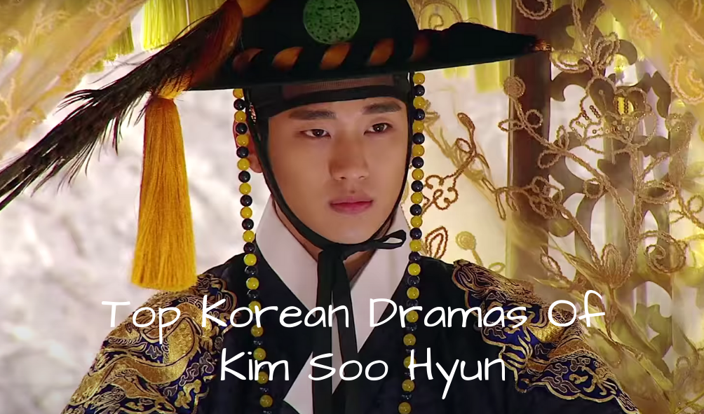 Top Korean Dramas of Kim Soo Hyun - Korean Lovey