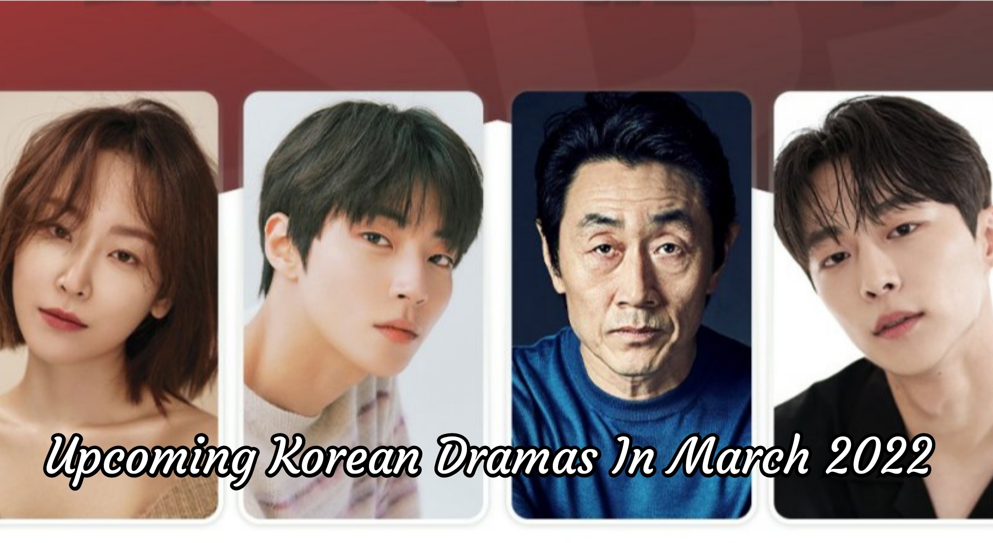 Upcoming Korean Dramas in March 2022 - Korean Lovey