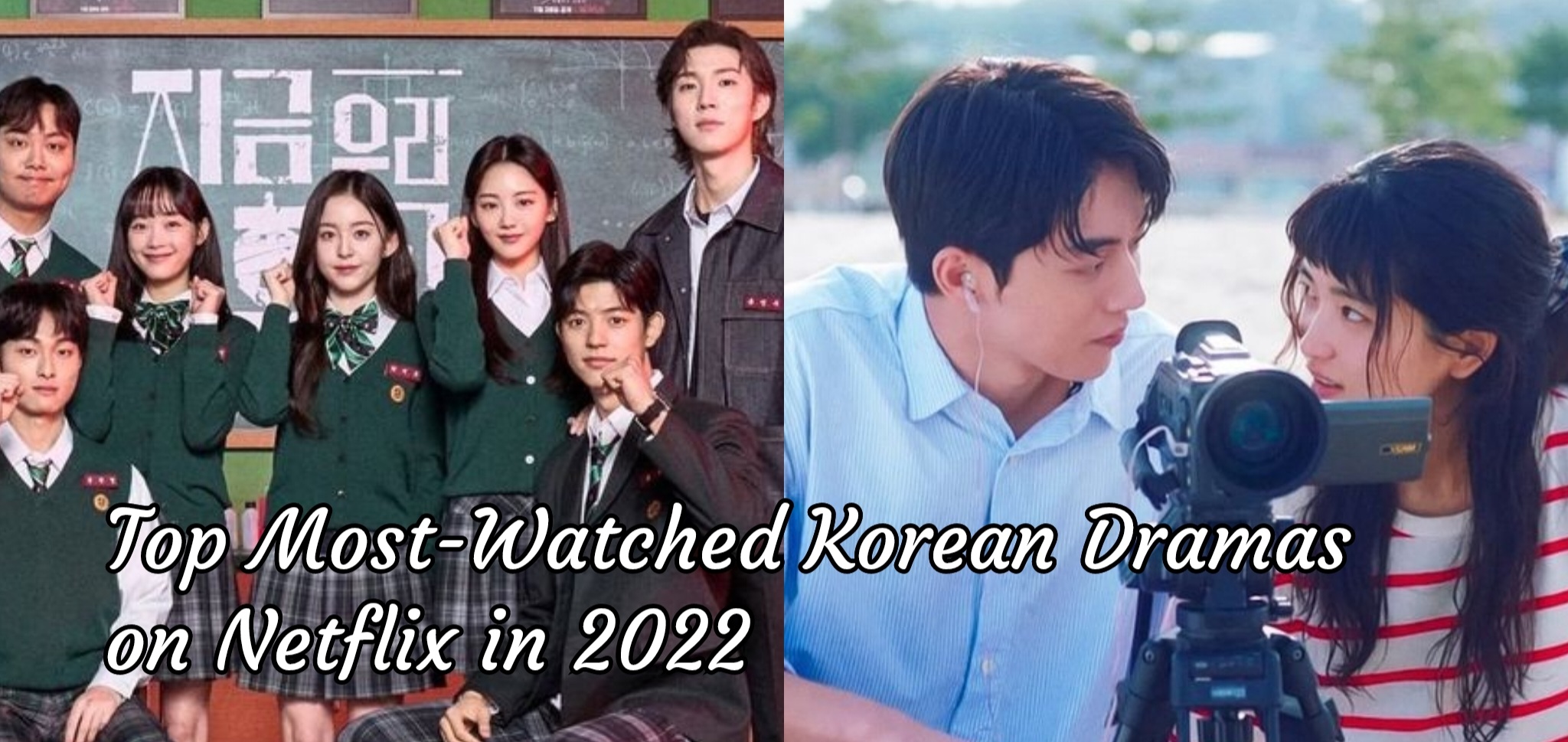 Top Most Watched Korean Dramas on Netflix in 2022 Korean Lovey