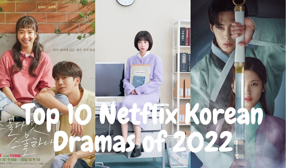 Top 10 Netflix Korean Dramas Of 2022 Korean Lovey 8887