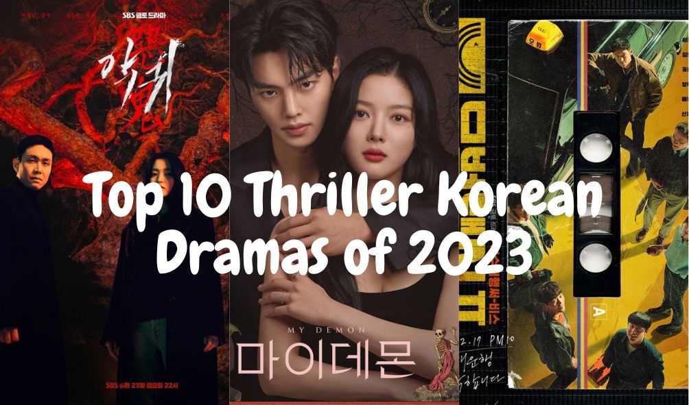 Top 10 Thriller Korean Dramas of 2023 - Korean Lovey