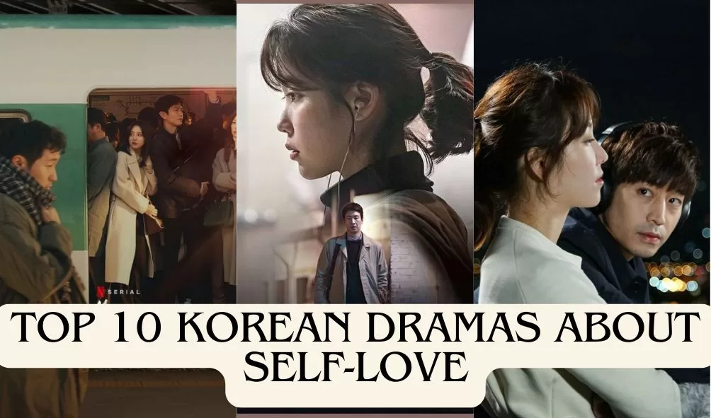 Top 10 Korean Dramas About Self-Love