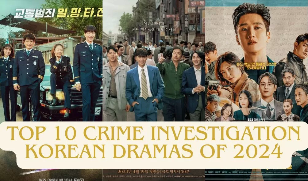 Top 10 Crime Investigation Korean Dramas Of 2024