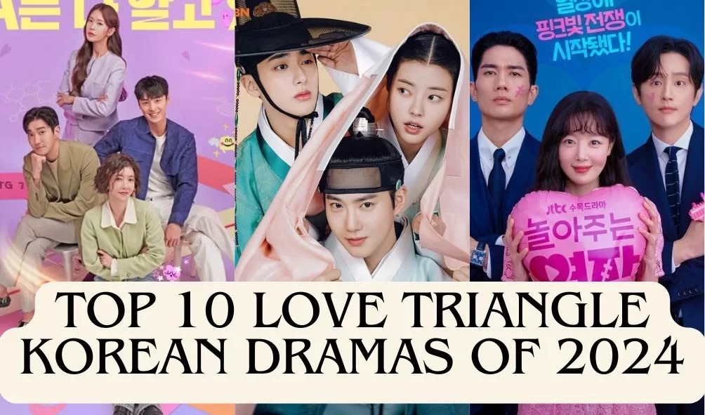 Top 10 Love Triangle Korean Dramas Of 2024