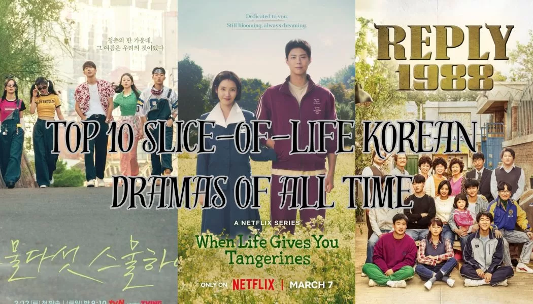 Top 10 SliceOfLife Korean Dramas Of All Time Korean Lovey
